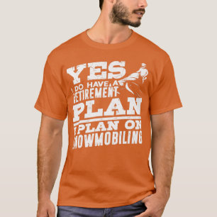 Ich habe einen Rentenplan Schneemobil fahren Schne T-Shirt