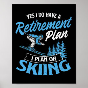 Ich habe einen Rentenplan - Skiliebhaber Skifahrer Poster