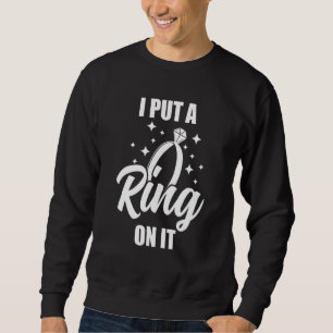 Ich habe einen Ring drauf gesetzt Sweatshirt