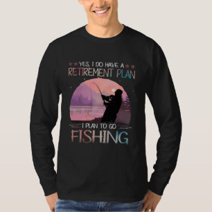 Ich habe einen Ruhestandsplan, den ich fischen wil T-Shirt