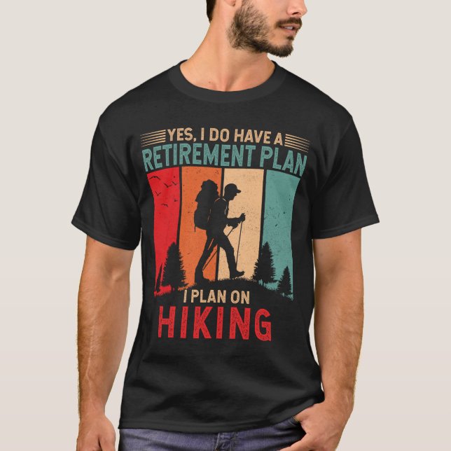 Ich habe einen Ruhestandsplan, den ich für Wanderu T-Shirt (Vorderseite)