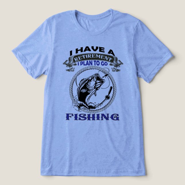 Ich habe einen Ruhestandsplan für das Fischen von  Tri-Blend Shirt (Design Vorderseite)