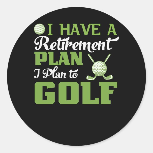 Ich habe einen Ruhestandsplan für Golf Runder Aufkleber (Vorderseite)