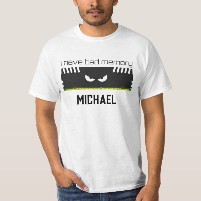Ich habe einen schlechten RAM-Geeky Nerdy cool Ihr T-Shirt (Vorderseite)