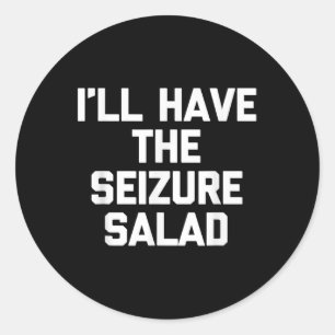 Ich habe einen Seizure Salat - lustiges Sprichwort Runder Aufkleber