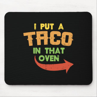 Ich habe einen Taco in den Ofen schwangeren Männer Mousepad