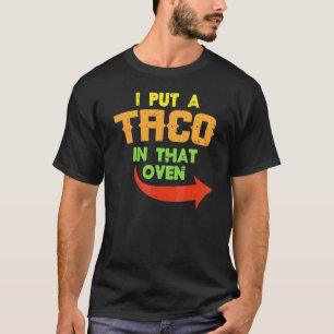 Ich habe einen Taco in den Ofen schwangeren Männer T-Shirt