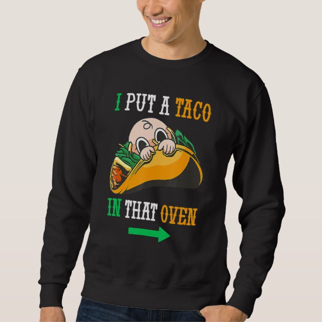 Ich habe einen Taco in den Oven Cinco de May mexik Sweatshirt (Vorderseite)