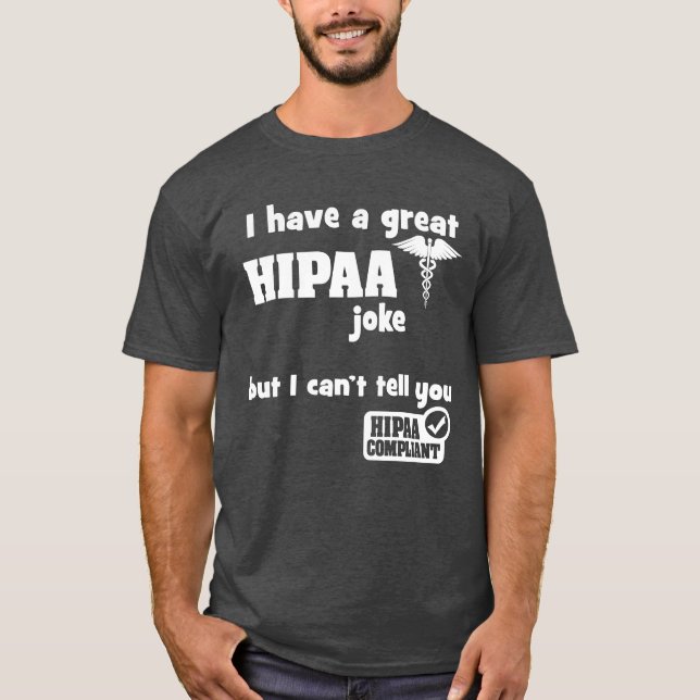 Ich habe einen tollen HIPAA-Witz, aber ich kann Ih T-Shirt (Vorderseite)