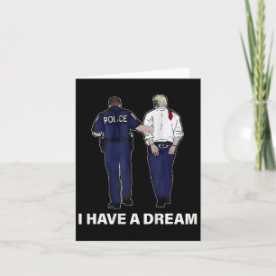 Ich habe einen Traum lustige Trump Polizei Sprichw Karte