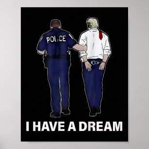 Ich habe einen Traum lustige Trump Polizei Sprichw Poster