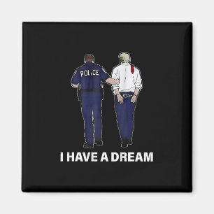Ich habe einen Traum Lustiger Trump-Polizei-Spruch Magnet