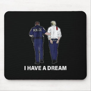 Ich habe einen Traum Lustiger Trump-Polizei-Spruch Mousepad