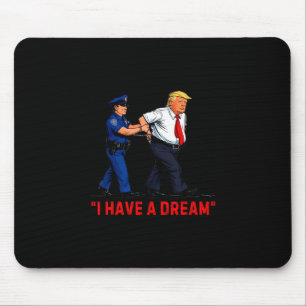 Ich habe einen Traum Lustiger Trump-Polizei-Spruch Mousepad