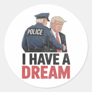 Ich habe einen Traum Lustiger Trump-Polizei-Spruch Runder Aufkleber