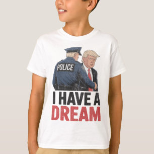 Ich habe einen Traum Lustiger Trump-Polizei-Spruch T-Shirt
