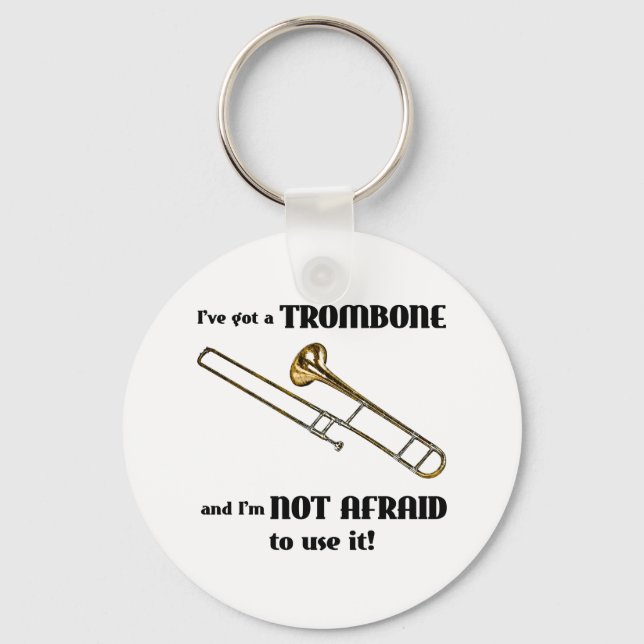 Ich habe einen Trombone Got Schlüsselanhänger (Vorderseite)