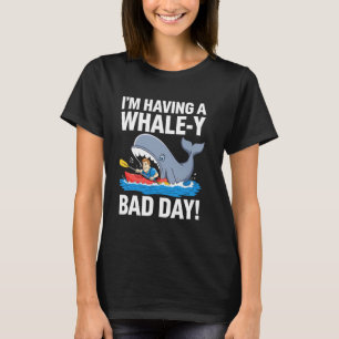 Ich habe einen Wal-mäßigen schlechten Tag Lustiges T-Shirt