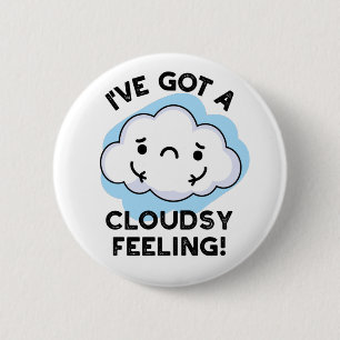 Ich habe einen Wolkenwitterpuppen-Gefühl Got Button