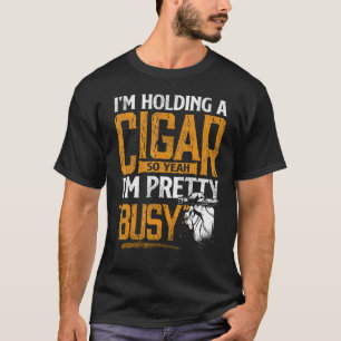 Ich habe einen Zigarren, also bin ich Hübsch besch T-Shirt