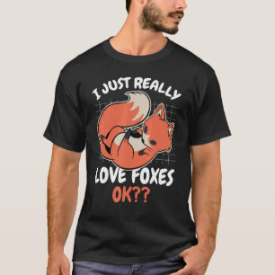 Ich habe einfach Liebe Füchse mit Füchsen. T-Shirt