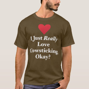 Ich habe einfach nur Liebe Glowsticken, Okay Spaß  T-Shirt