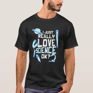 Ich habe einfach nur Liebe Science Ok School Stude T-Shirt