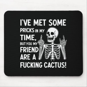 Ich habe einige in meinem Leben getroffen, aber du Mousepad