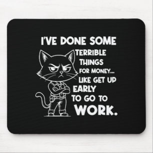 Ich habe einige schreckliche Dinge für Geld getan, Mousepad