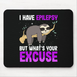 Ich habe Epilepsie, aber was für eine Entschuldigu Mousepad