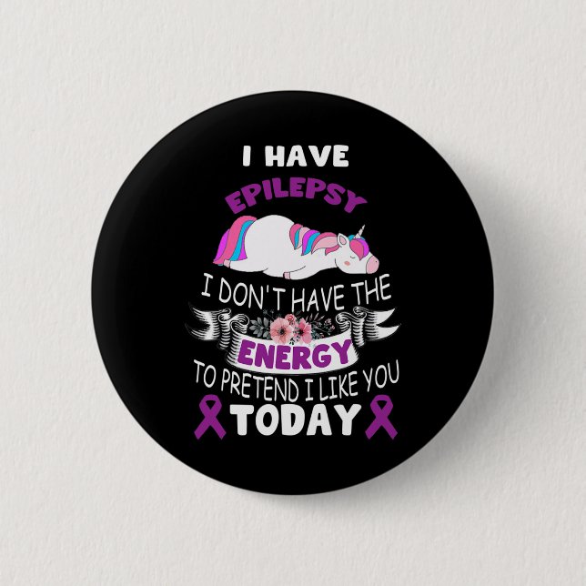 Ich habe Epilepsie, ich habe nicht die Energie-Ein Button (Vorderseite)