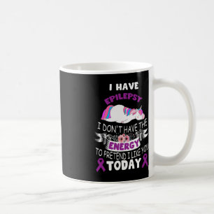 Ich habe Epilepsie, ich habe nicht die Energie-Ein Kaffeetasse