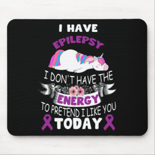 Ich habe Epilepsie, ich habe nicht die Energie-Ein Mousepad