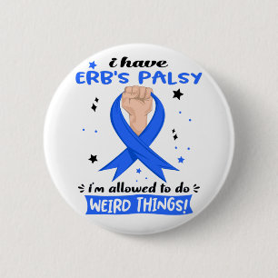 Ich habe Erb's Palsy, ich darf seltsame Dinge tun Button
