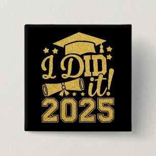 Ich habe es 2025 Graduate Abschluss Class von 2025 Button
