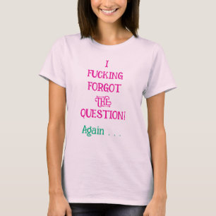 Ich habe es einfach vergessen Frage T-Shirt