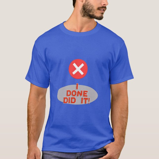 Ich habe es getan! - Sehr lustiger T - Shirt (Vorderseite)