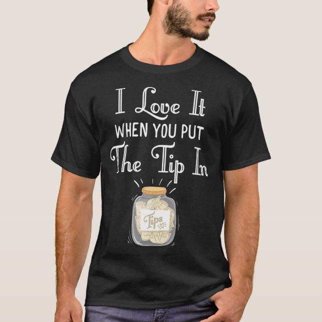 Ich habe es Liebe, wenn du den Tipp in den Barkeep T-Shirt (Vorderseite)