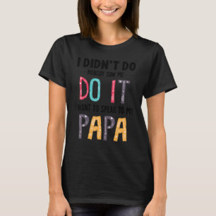 Ich habe es nicht getan, weil mir niemand Gewollt T-Shirt