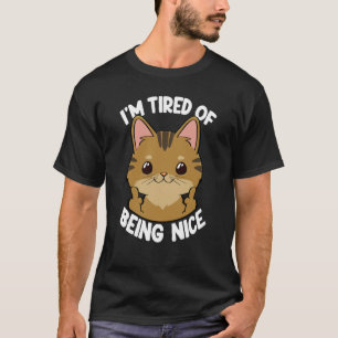 Ich habe es satt, nette Katzenfrauen Katze Kätzche T-Shirt