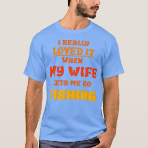 Ich habe es wirklich Liebe, wenn meine Ehefrau mic T-Shirt