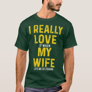 Ich habe es wirklich Liebe, wenn meine Ehefrau mir T-Shirt