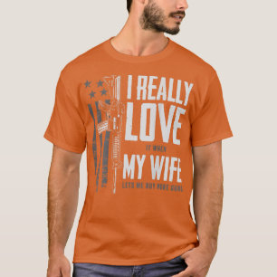 Ich habe es wirklich Liebe, wenn meine Ehefrau mir T-Shirt