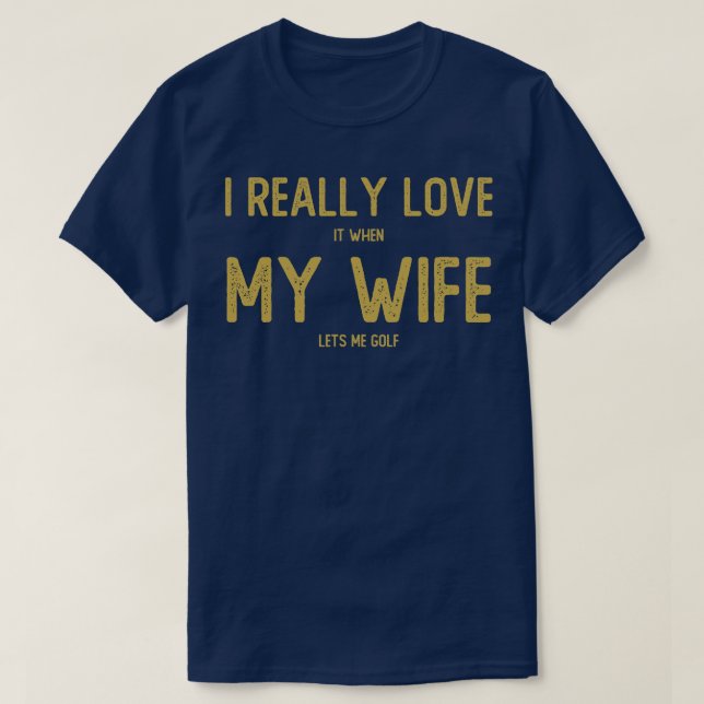 Ich habe es wirklich Liebe, wenn meine Ehefrau mir T-Shirt (Design vorne)