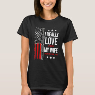 Ich habe es wirklich Liebe, wenn meine Ehefrau mir T-Shirt