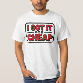 Ich habe es zu billig Got T-Shirt