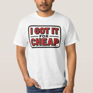 Ich habe es zu billig Got T-Shirt