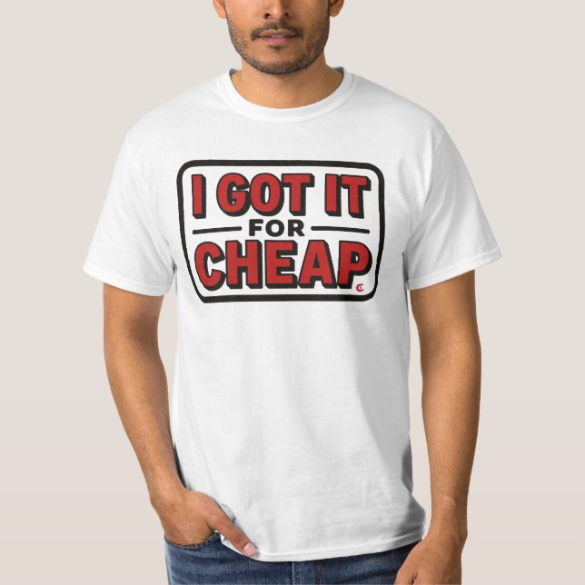 Ich habe es zu billig Got T-Shirt (Vorderseite)