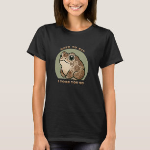 Ich habe euch so gebeten, Vater Toads hassen zu sa T-Shirt