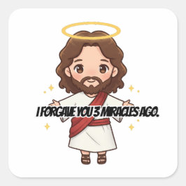 Ich habe euch vor 3 Wunder vergeben - Jesus reagie Quadratischer Aufkleber